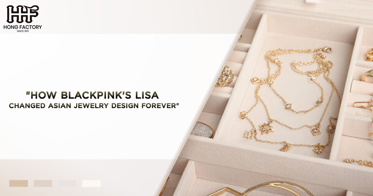 How Blackpink's Lisa Changed Asian Jewelry Design Forever