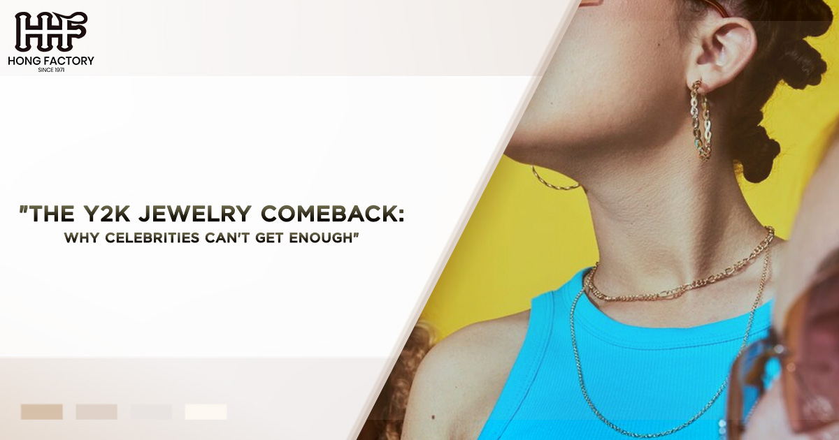 The Y2K Jewelry Comeback – Why Celebrities Can’t Get Enough