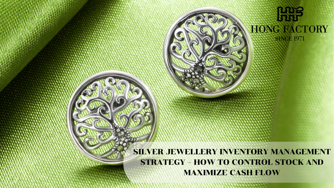 SILVER JEWELLERY INVENTORY MANAGEMENT STRATEGY – HOW TO CONTROL STOCK AND MAXIMIZE CASH FLOW